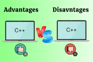 Advantages and Disadvantages of C++: Pros vs Cons