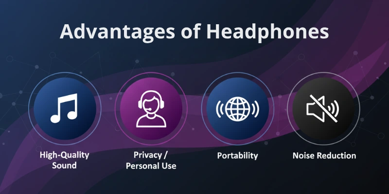 Advantages of Headphones