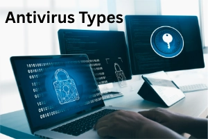 10+ Types of Antivirus Programs: Definition, Characteristics & Examples!