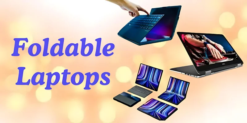 Foldable Laptops