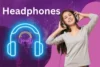 Headphones: Definition, History, Working & Much More! - Post Thumbnail