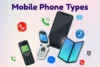 Types of Mobile Phones: Detailed Guide - Post Thumbnail