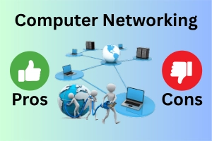Key Pros and Cons of Computer Networking