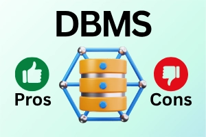 Pros & Cons of DBMS: Manage Your Data Effectively