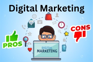 Advantages and Disadvantages of Digital Marketing