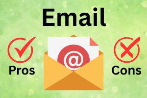 Pros and Cons of Email: Are You Aware of the Risks?