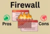 Pros and Cons of Firewall: What You Should Know! - Post Thumbnail