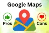 Pros and Cons of Google Maps: Navigate Smart or Not? - Post Thumbnail