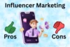 Pros and Cons of Influencer Marketing: Boost Your Brand Now! - Post Thumbnail