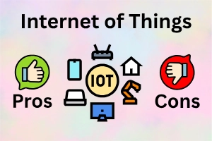 Pros and Cons of IoT: Future of Connectivity!