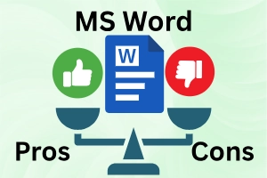 Pros and Cons of Microsoft Word: Benefits vs Limitations